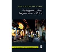 Heritage-led Urban Regeneration in China (Routledge Research in Planning and Urban Design)