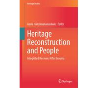Heritage Reconstruction and People : Integrated Recovery After Trauma