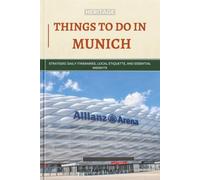 Heritage Things To Do In Munich: Strategic Daily Itineraries, Local Etiquette, and Essential Insights
