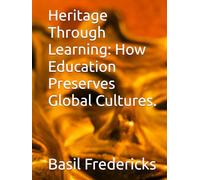Heritage Through Learning: How Education Preserves Global Cultures.