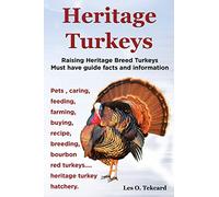Heritage Turkeys. Raising Heritage Breed Turkeys Must Have Guide Facts and Information Pets, Caring, Feeding, Farming, Buying, Recipe, Breeding, Bourb