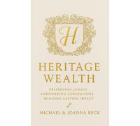 Heritage Wealth: Preserving Legacy, Empowering Generations and Building Lasting Impact