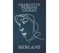 Herland: A Charlotte Perkins Gilman's Classic Novel