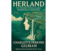 Herland: The Feminist Utopia Classic, Modernized & Annotated