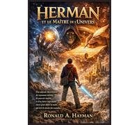 HERMAN ET LE MAÎTRE DE L'UNIVERS: Une odyssée électrisante de royaumes secrets, de pouvoir ancien, et d'un héros improbable choisi pour défier la main qui écrit le destin des mondes.