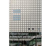 Herman Hertzberger - Architecture and Structuralism: the ordering of space