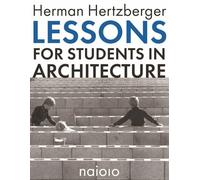 Herman Hertzberger - Lessons for Students in Architecture