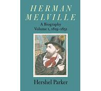 Herman Melville - A Biography 1819-1851 V 1: Volume 1, 1819-1851