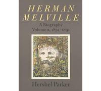 Herman Melville - A Biography 1851-1891 V 2: Volume 2, 1851-1891