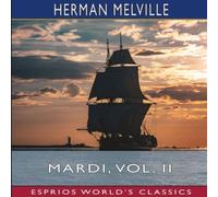 Herman Melville Mardi, Vol. II (Esprios Classics): & A Voyage Thither Paperback Book Herman Melville Multicolor