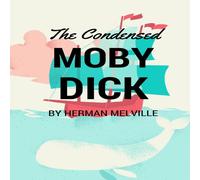 Herman Melville The Condensed Moby Dick: Abridged for the Modern Reader Paperback Book Herman Melville Multicolor
