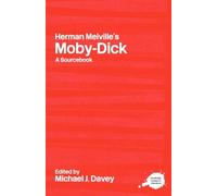 Herman Melville's Moby-Dick: A Routledge Study Guide and Sourcebook (Routledge Guides to Literature)