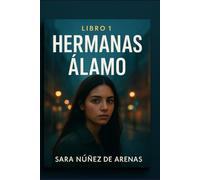 HERMANAS ÁLAMO: EL REGRESO DE LIA: 1