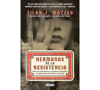 Hermanas de la resistencia: Cómo una espía alemana, la esposa de un banquero y la hija de Mussolini burlaron a los nazis (Aguilar Internacional)