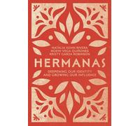Hermanas - Deepening Our Identity and Growing Our Influence