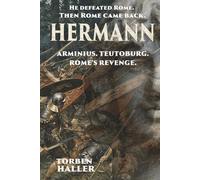 Hermann: Arminius. Teutoburg. Rome’s Revenge.