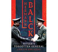 Hermann Balck, Hitler's Forgotten General