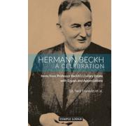 Hermann Beckh, A Celebration : Items from Professor Beckh's Literary Estate with Essays and Appreciations