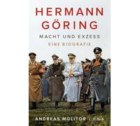 Hermann Göring: Macht und Exzess. Eine Biografie