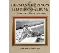 Hermann Göring's 1935 Photo Album: A Contradiction of Humanity