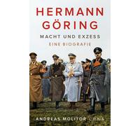 Hermann Goring: Macht und Exzess. Eine Biografie by Molitor, Molitor, New.
