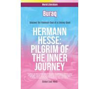 Hermann Hesse: Pilgrim of The Inner Journey (World Literature)