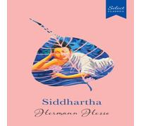 Hermann Hesse Select Classics: Siddhartha : (Original, Unabridged Classic Hermann Hesse Multicolor