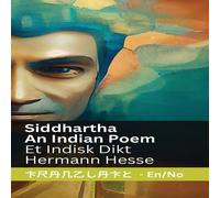 Hermann Hesse Siddhartha - An Indian Novel / Et Indisk Dikt: Tranzlaty English Hermann Hesse Multicolor