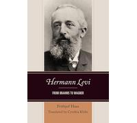 Hermann Levi: From Brahms to Wagner