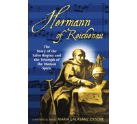 Hermann of Reichenau: The Story of the Salve Regina and the Triumph of the Human Spirit