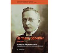 Hermann Scheffler (1884-1951): Reformer der Gewerkschaftspresse und Widerstandskämpfer gegen das NS-Regime