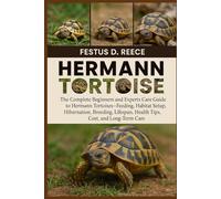 HERMANN TORTOISE: The Complete Beginners and Experts Care Guide to Hermann Tortoises-Feeding, Habitat Setup, Hibernation, Breeding, Lifespan, Health Tips, Cost, and Long-Term Care