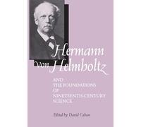 Hermann von Helmholtz and the Foundations of Nineteenth-Century Science: Volume 10 (California Studies in the History of Science)