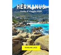 Hermanus Guida di Viaggio 2026: Scopri la bellezza costiera, le balene, il vino e il fascino tranquillo del Capo Occidentale