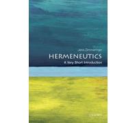 Hermeneutics : A Very Short Introduction