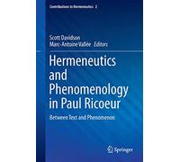 Hermeneutics and Phenomenology in Paul Ricoeur: Between Text and Phenomenon: 2 (Contributions to Hermeneutics, 2)