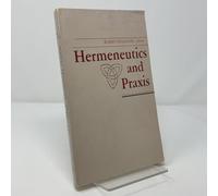 Hermeneutics and Praxis (Revisions)