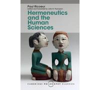 Hermeneutics and the Human Sciences: Essays on Language, Action and Interpretation (Cambridge Philosophy Classics)