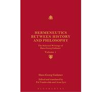 Hermeneutics between History and Philosophy: The Selected Writings of Hans-Georg Gadamer: 1
