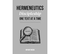 Hermeneutics: Discipleship One Text at a Time (Discipleship Series)