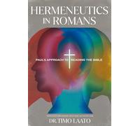 Hermeneutics in Romans: Paul's Approach to Reading the Bible