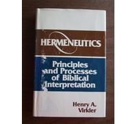 Hermeneutics: Principles and Processes of Biblical Interpretation