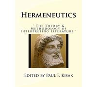 Hermeneutics: " The Theory & Methodology of Interpreting Literature "