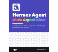 Hermes Agent Made Crystal Clear: A Practical, Visual Guide to a Self-Hosted AI Agent