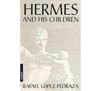 [(Hermes and His Children)] [Author: Rafael López-Pedraza] published on (February, 2010)