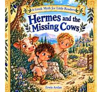 Hermes and the Missing Cows: A Greek Myth for Little Readers: 1 (Little Legends of Olympus)