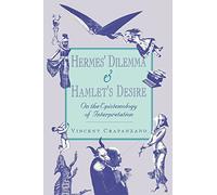 Hermes' Dilemma and Hamlet's Desire: On the Epistemology of Interpretation