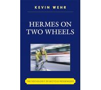 Hermes on Two Wheels: The Sociology of Bicycle Messengers