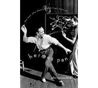 Hermes Pan: The Man Who Danced with Fred Astaire