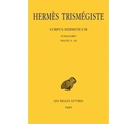 Hermes Trismegiste, Corpus Hermeticum: Tome I: Poimandres: Traites II-XII: 1 (Collection des Universites de France Serie Grecque, 106)